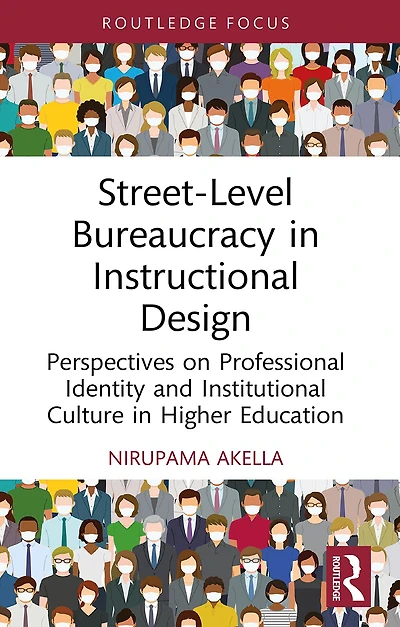 Street-Level Bureaucracy Instructional Design: Perspectives on Professional Identity and Institutional Culture Higher Education
