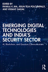 Emerging Digital Technologies and India's Security Sector: AI, Blockchain, Quantum Communications