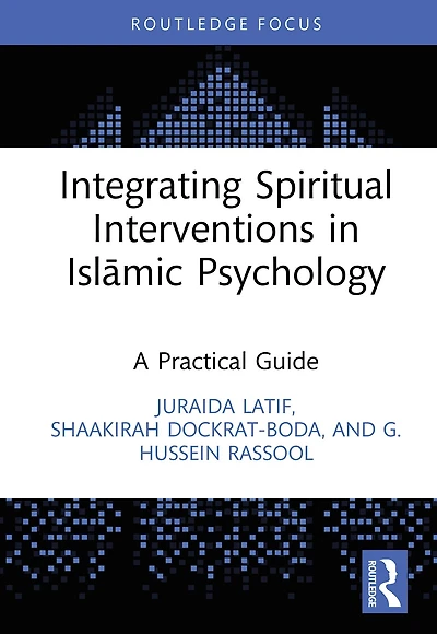 Integrating Spiritual Interventions Islamic Psychology: A Practical Guide