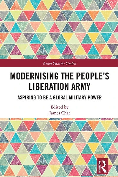Modernising the People's Liberation Army: Aspiring to be a Global Military Power