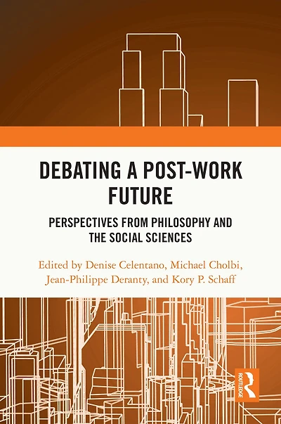 Debating a Post-Work Future: Perspectives from Philosophy and the Social Sciences