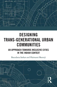 Designing Trans-Generational Urban Communities: An Approach towards Inclusive Cities the Indian Context