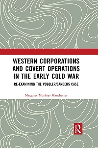 Western Corporations and Covert Operations the early Cold War: Re-examining Vogeler/Sanders Case