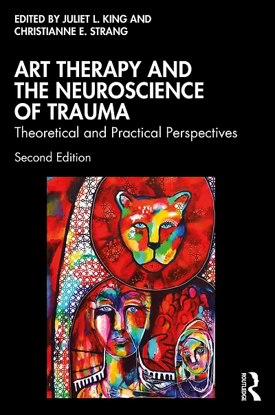 Art Therapy and the Neuroscience of Trauma: Theoretical Practical Perspectives