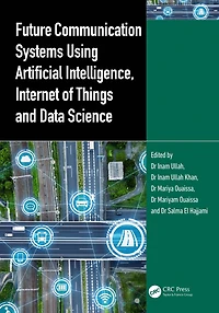 Future Communication Systems Using Artificial Intelligence, Internet of Things and Data Science