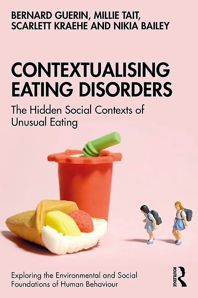 Contextualising Eating Disorders: The Hidden Social Contexts of Unusual