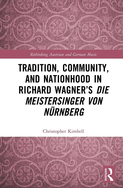 Tradition, Community, and Nationhood Richard Wagner's Die Meistersinger von Nürnberg
