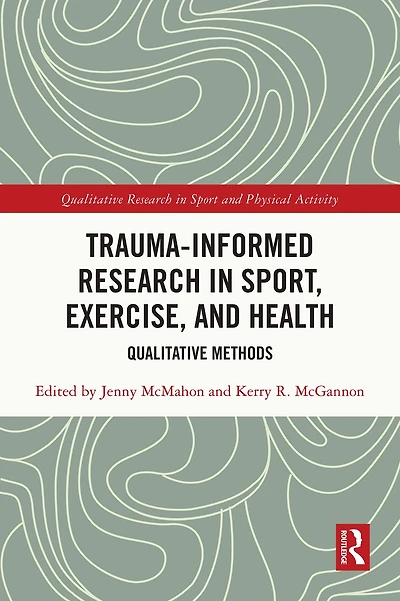 Trauma-Informed Research Sport, Exercise, and Health: Qualitative Methods