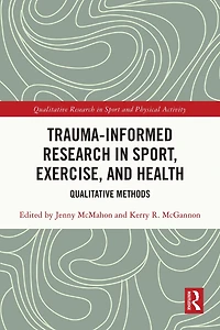 Trauma-Informed Research Sport, Exercise, and Health: Qualitative Methods