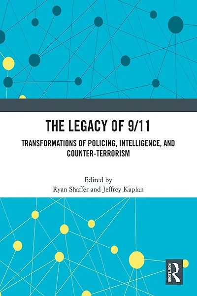 The Legacy of 9/11: Transformations Policing, Intelligence, and Counter-Terrorism
