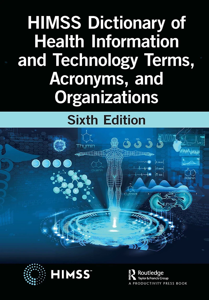 HIMSS Dictionary of Health Information and Technology Terms, Acronyms, Organizations