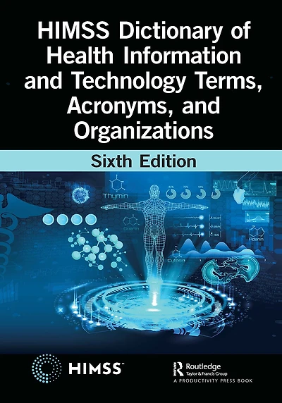 HIMSS Dictionary of Health Information and Technology Terms, Acronyms, Organizations