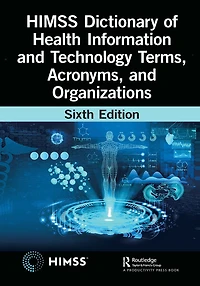 HIMSS Dictionary of Health Information and Technology Terms, Acronyms, Organizations
