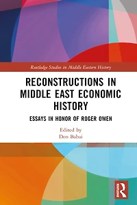 Reconstructions Middle East Economic History: Essays Honor of Roger Owen