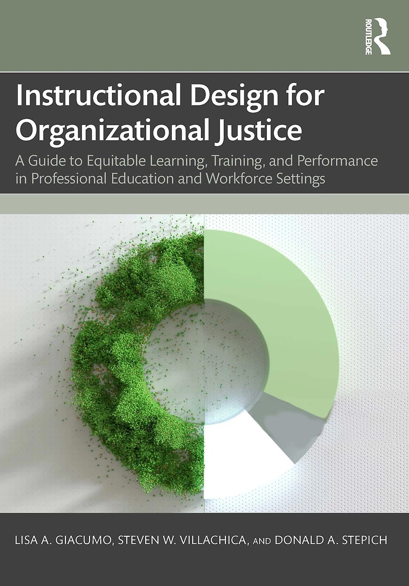 Instructional Design for Organizational Justice: A Guide to Equitable Learning, Training, and Performance Professional Education Workforce Settings