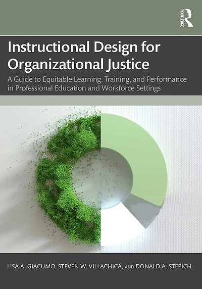 Instructional Design for Organizational Justice: A Guide to Equitable Learning, Training, and Performance Professional Education Workforce Settings