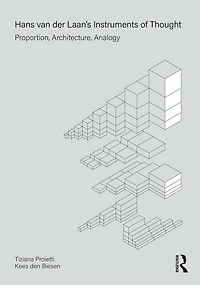 Hans van der Laan's Instruments of Thought: Proportion, Architecture, Analogy