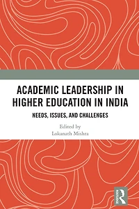 Academic Leadership Higher Education India: Needs, Issues, and Challenges
