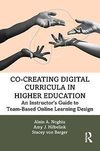 Co-Creating Digital Curricula Higher Education: An Instructor's Guide to Team-Based Online Learning Design