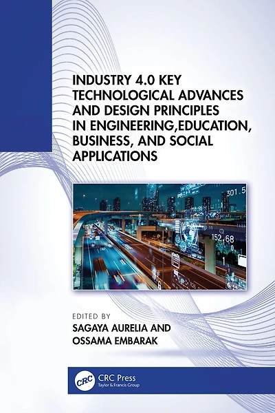 Industry 4.0 Key Technological Advances and Design Principles Engineering, Education, Business, Social Applications
