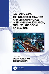Industry 4.0 Key Technological Advances and Design Principles Engineering, Education, Business, Social Applications