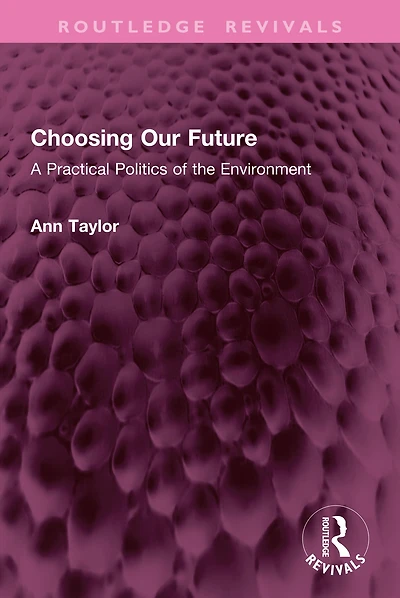 Choosing Our Future: A Practical Politics of the Environment