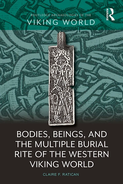 Bodies, Beings, and the Multiple Burial Rite of Western Viking World