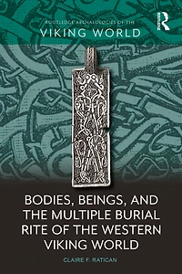 Bodies, Beings, and the Multiple Burial Rite of Western Viking World