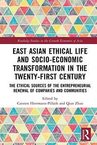 East Asian Ethical Life and Socio-Economic Transformation the Twenty-First Century: Sources of Entrepreneurial Renewal Companies Communities