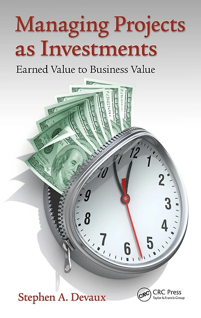 Managing Projects as Investments: Earned Value to Business