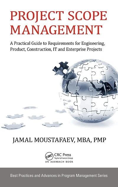 Project Scope Management: A Practical Guide to Requirements for Engineering, Product, Construction, IT and Enterprise Projects