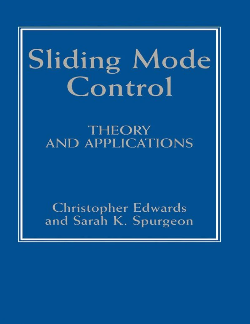 Sliding Mode Control: Theory And Applications