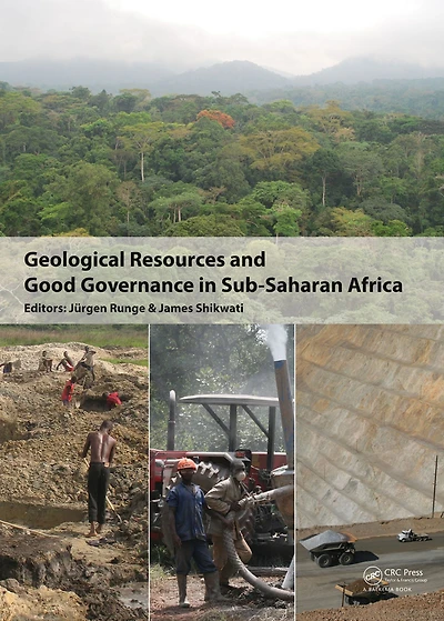 Geological Resources and Good Governance Sub-Saharan Africa: Holistic Approaches to Transparency Sustainable Development the Extractive Sector