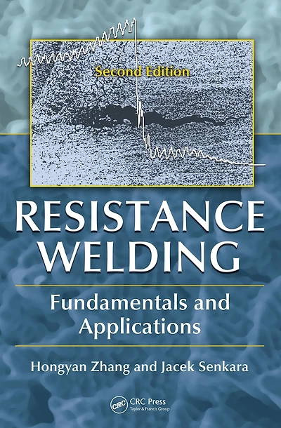 Resistance Welding: Fundamentals and Applications, Second Edition