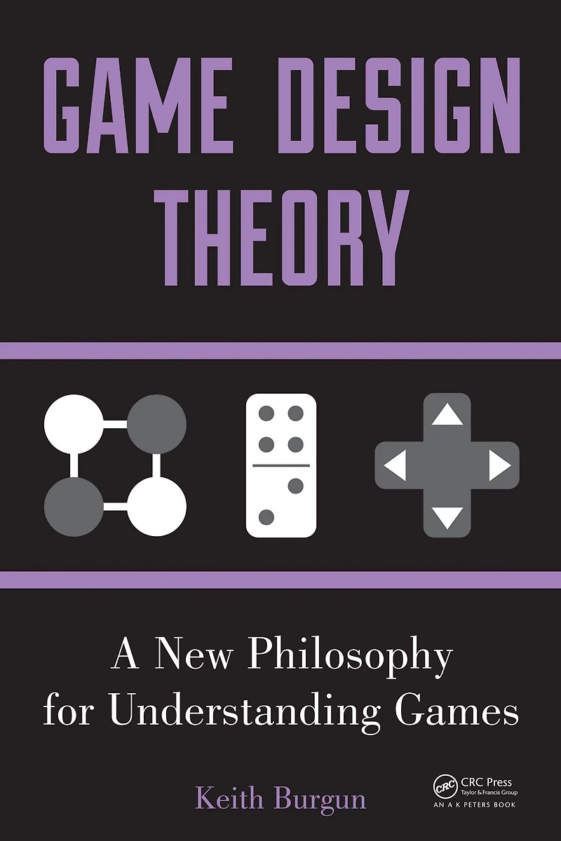 Game Design Theory: A New Philosophy for Understanding Games