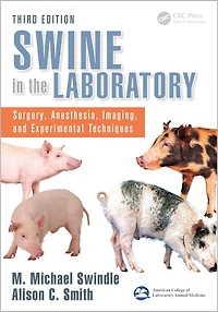 Swine the Laboratory: Surgery, Anesthesia, Imaging, and Experimental Techniques, Third Edition