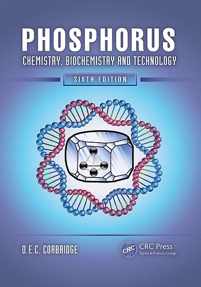 Phosphorus: Chemistry, Biochemistry and Technology, Sixth Edition