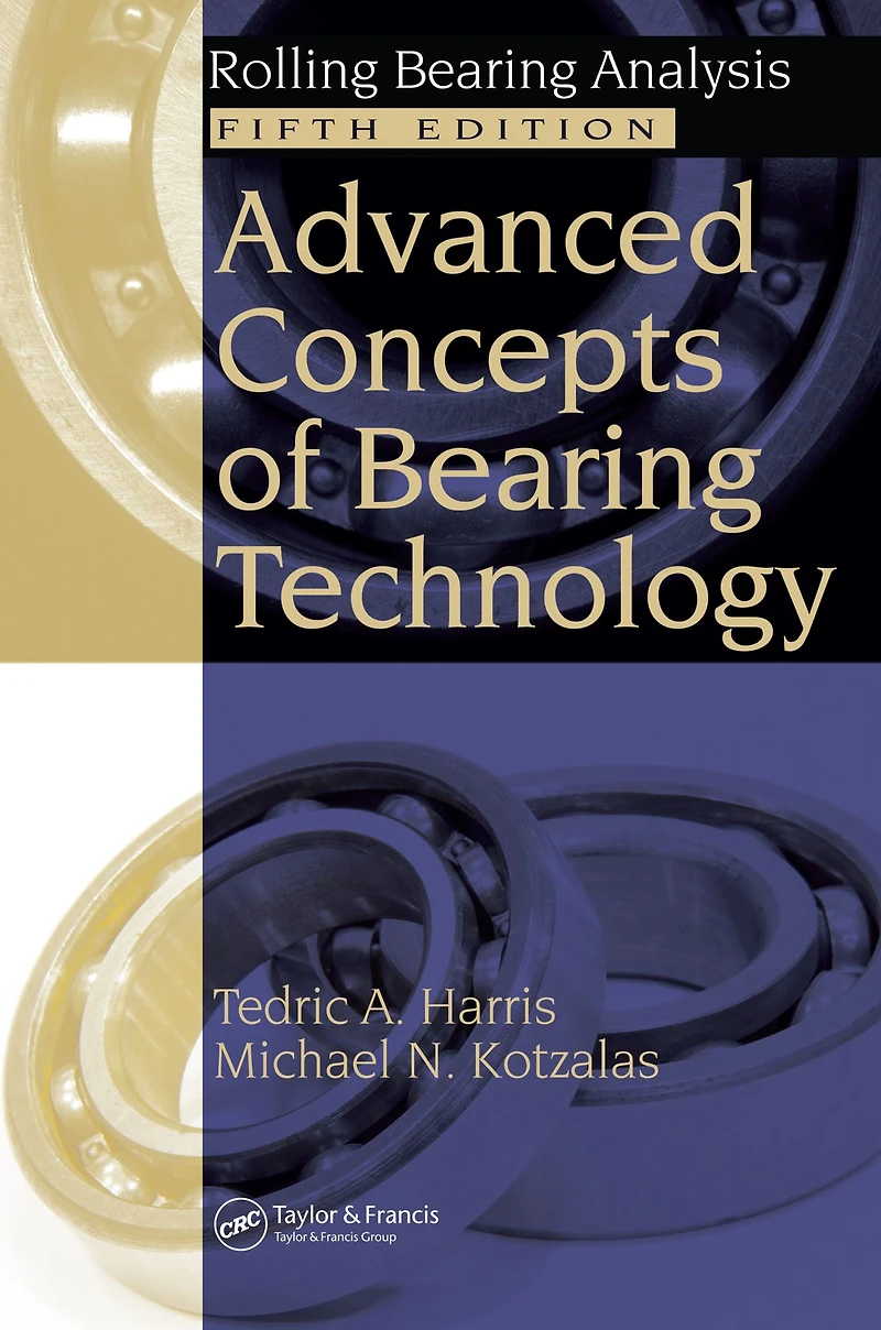 Advanced Concepts of Bearing Technology,: Rolling Analysis, Fifth Edition