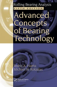 Advanced Concepts of Bearing Technology,: Rolling Analysis, Fifth Edition