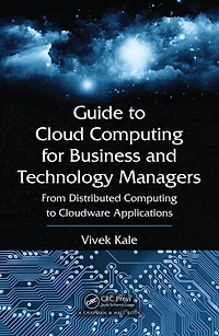 Guide to Cloud Computing for Business and Technology Managers: From Distributed Cloudware Applications