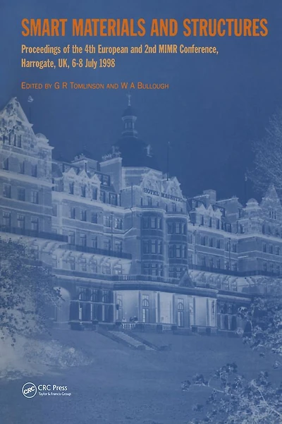 Smart Materials and Structures: Proceedings of the 4th European 2nd MIMR Conference, Harrogate, UK, 6-8 July 1998