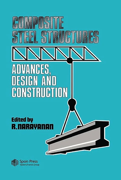 Composite Steel Structures: Advances, design and construction