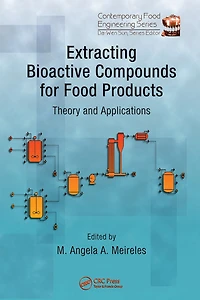 Extracting Bioactive Compounds for Food Products: Theory and Applications