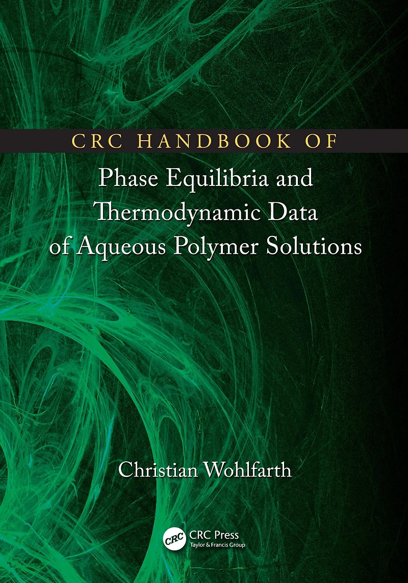 CRC Handbook of Phase Equilibria and Thermodynamic Data Aqueous Polymer Solutions