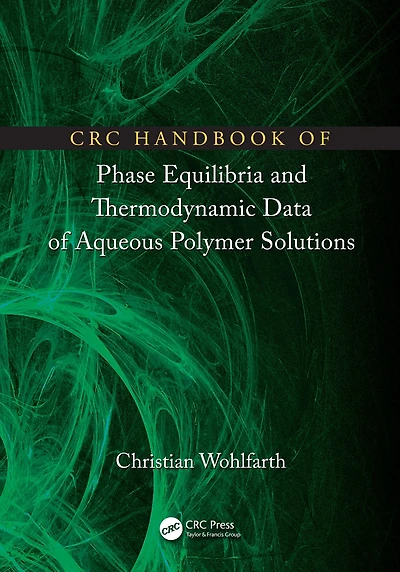 CRC Handbook of Phase Equilibria and Thermodynamic Data Aqueous Polymer Solutions
