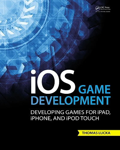 iOS Game Development: Developing Games for iPad, iPhone, and iPod Touch