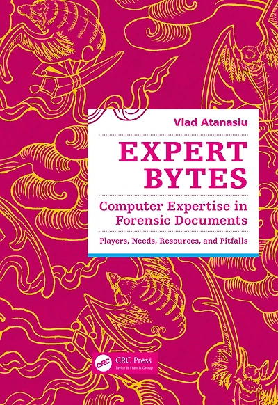 Expert Bytes: Computer Expertise Forensic Documents - Players, Needs, Resources and Pitfalls