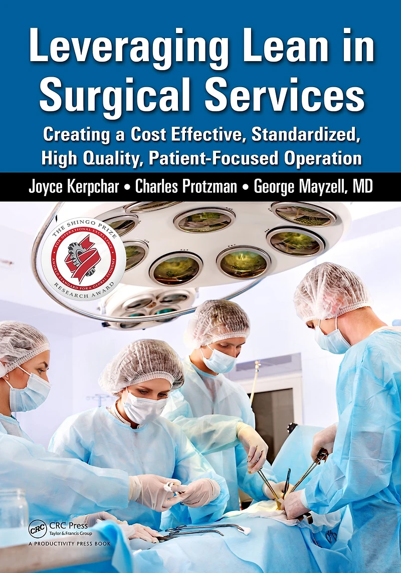 Leveraging Lean Surgical Services: Creating a Cost Effective, Standardized, High Quality, Patient-Focused Operation