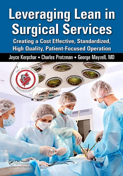Leveraging Lean Surgical Services: Creating a Cost Effective, Standardized, High Quality, Patient-Focused Operation