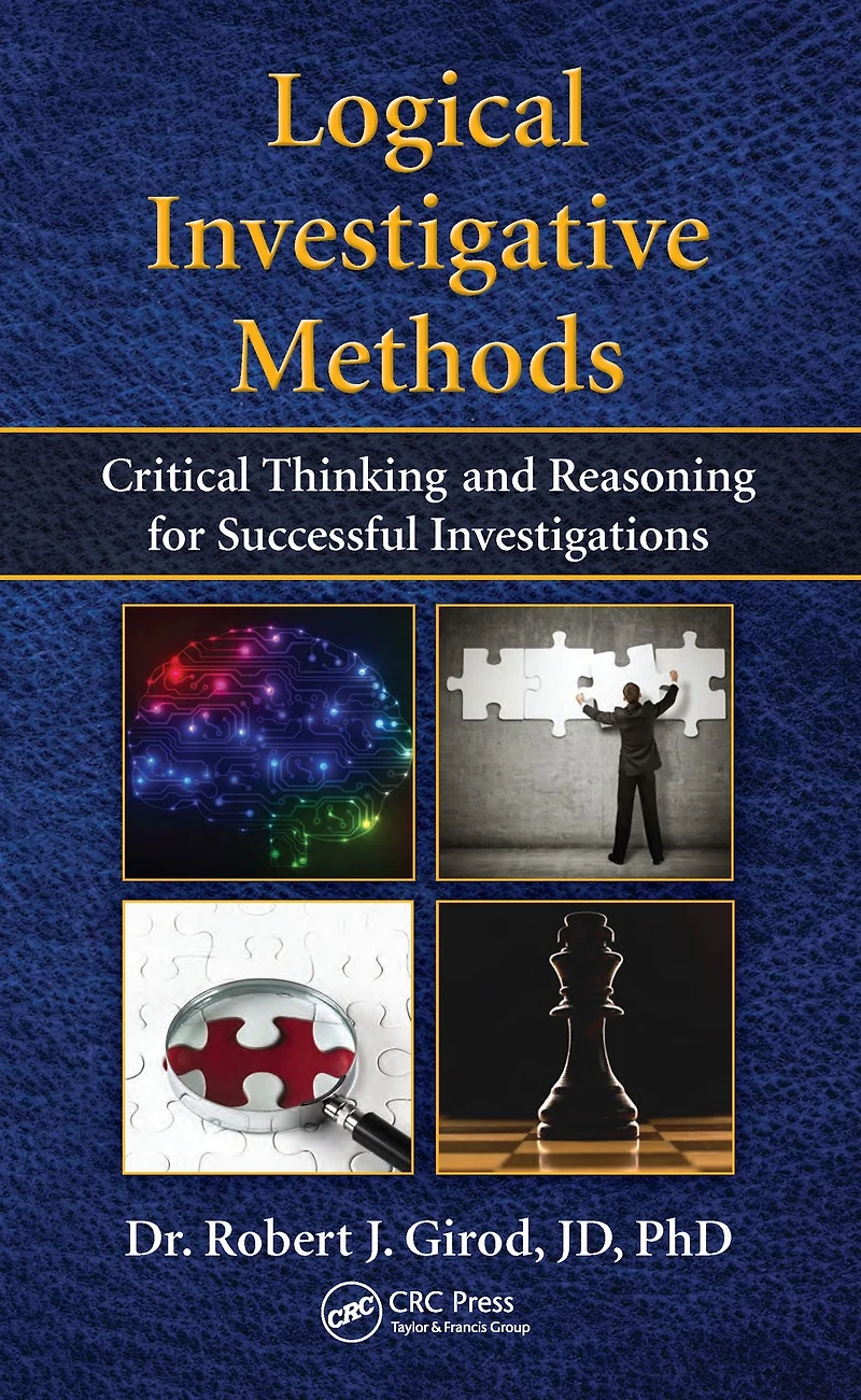 Logical Investigative Methods: Critical Thinking and Reasoning for Successful Investigations